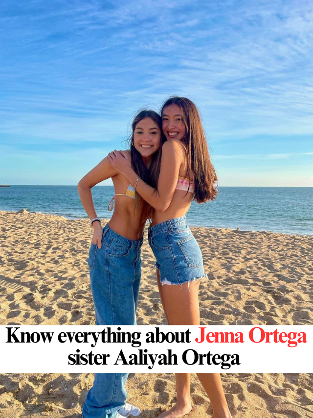 Know everything about Jenna Ortega sister Aaliyah Ortega