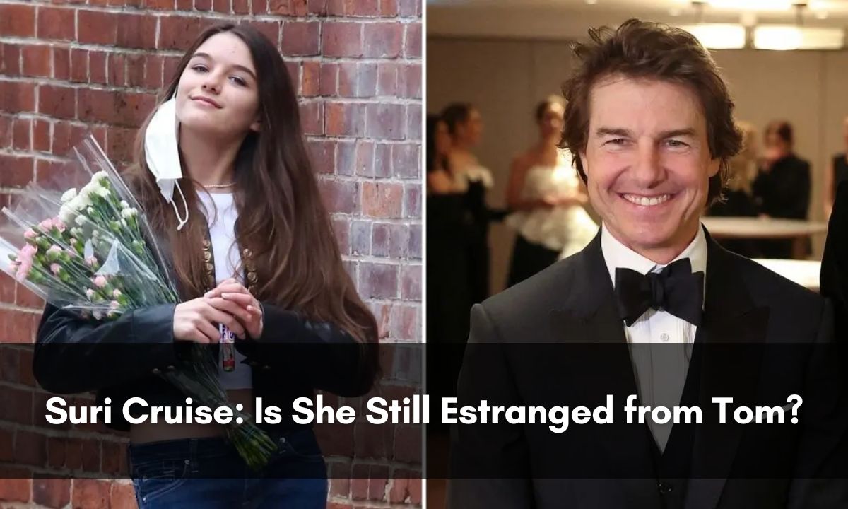 Suri Cruise: Is She Still Estranged from Tom?